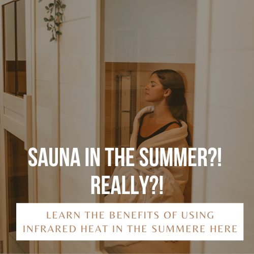 Benefits of Infrared heat in the summer.